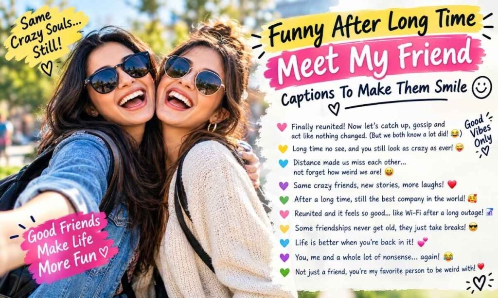 Funny After Long Time Meet My Friend Captions